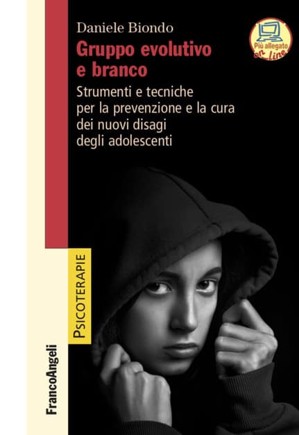 Gruppo evolutivo e branco. Strumenti e tecniche per la prevenzione e la cura dei nuovi disagi negli adolescenti