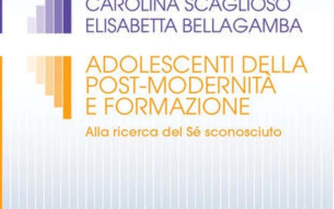 “Adolescenti della post-modernità e formazione” A cura di C. Scaglioso, E. Bellagamba