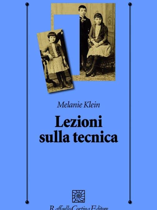 “Lezioni sulla tecnica” Melanie Klein