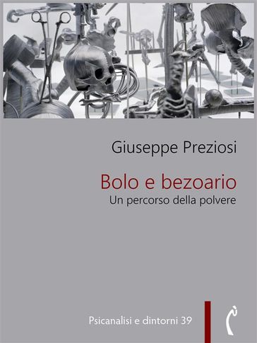 Bolo e Bezoario. Un percorso della polvere