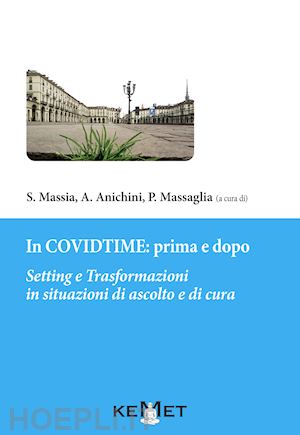 “In CovidTime: prima e dopo. Setting e Trasformazioni in situazioni di ascolto e di cura”. Recensione