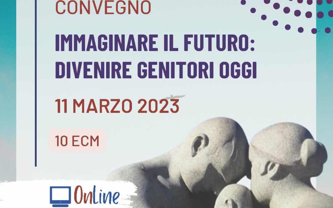 IMMAGINARE IL FUTURO: DIVENIRE GENITORI OGGI