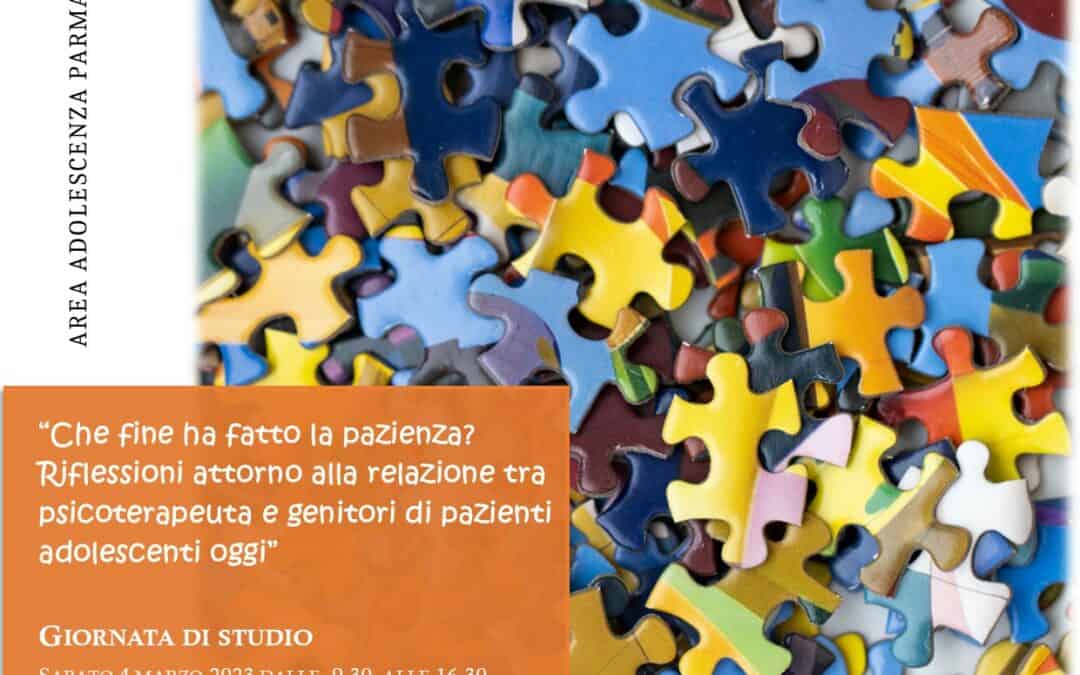 GIORNATA DI STUDIO: Che fine ha fatto la pazienza? Riflessioni attorno alla relazione tra psicoterapeuta e genitori di pazienti adolescenti oggi